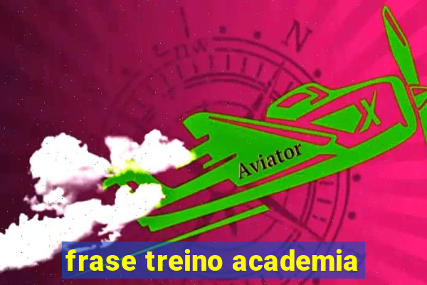 frase treino academia